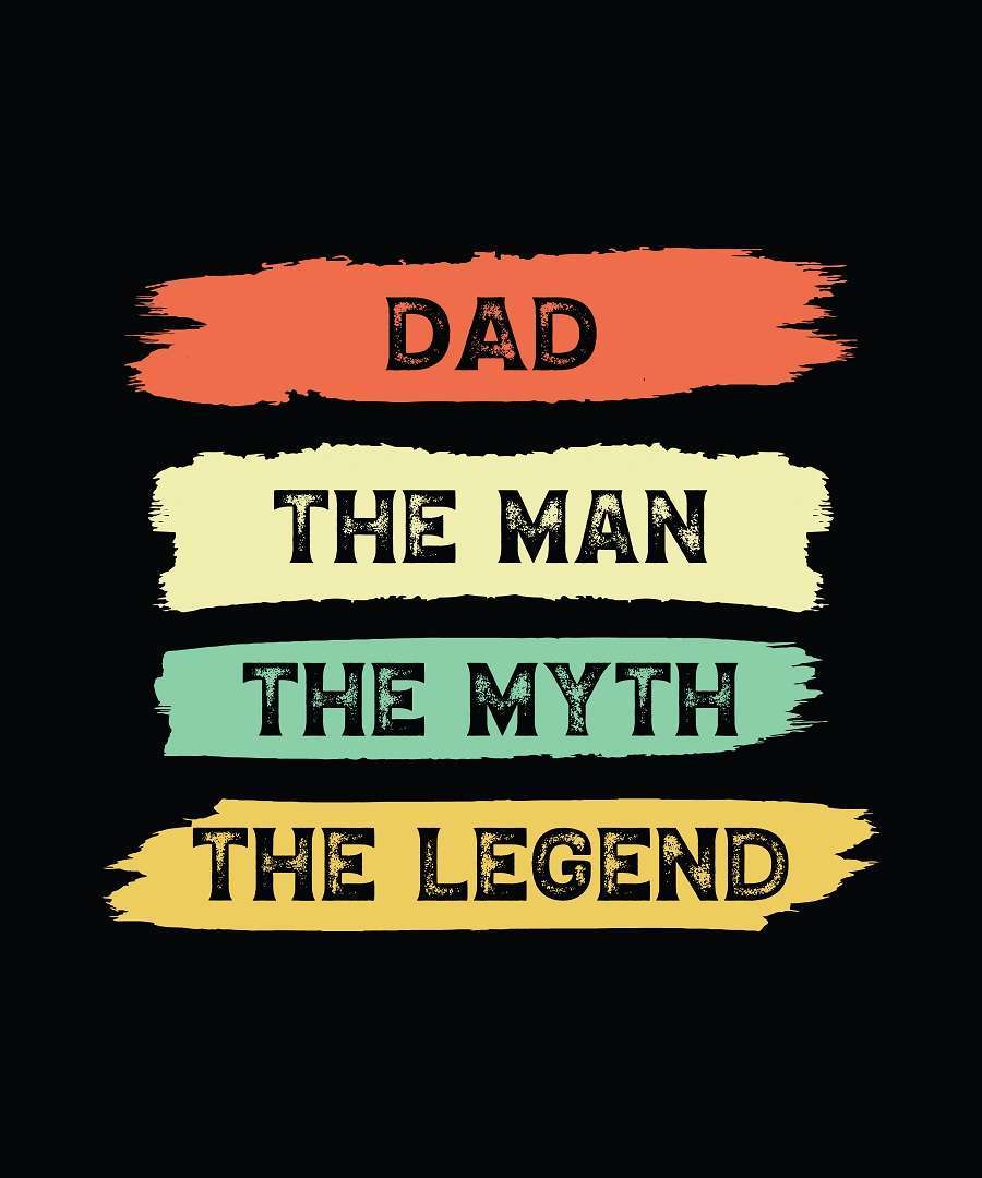 Dad the man the myth the legend t shirt design
