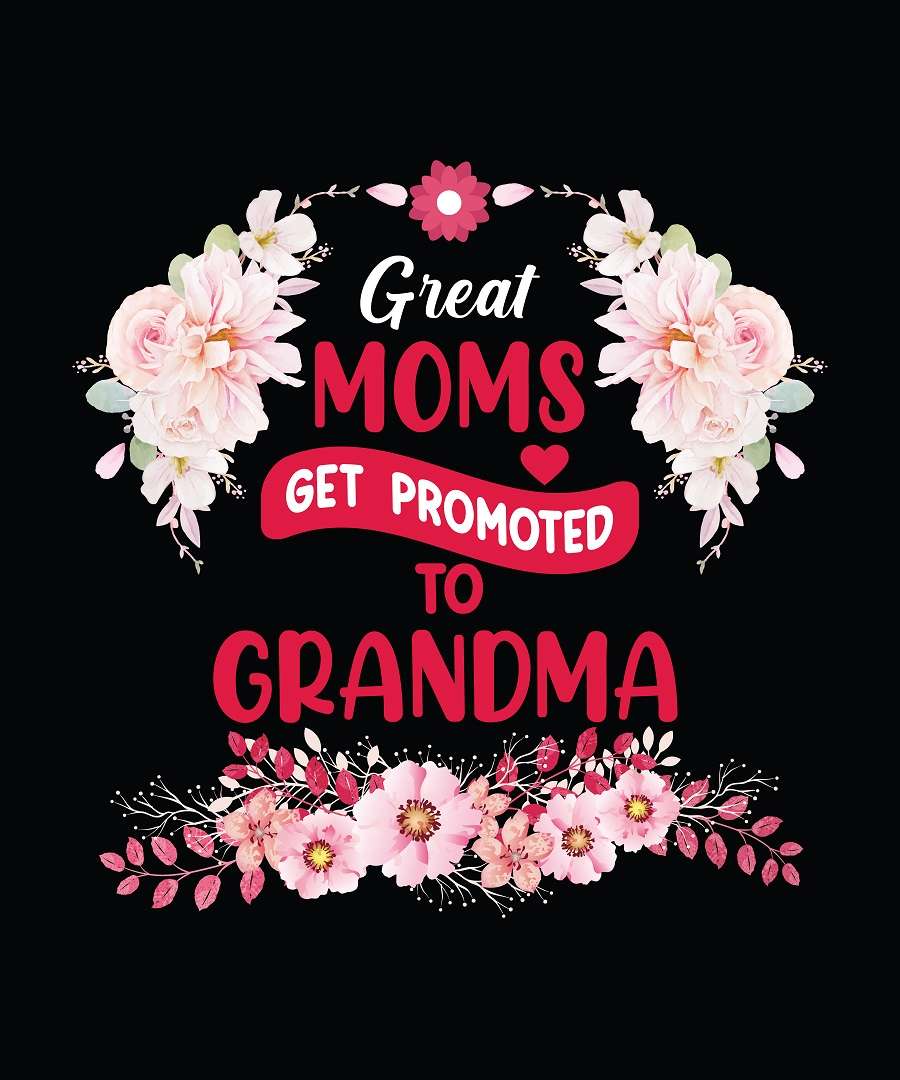 Great moms get promoted to grandma t shirt design