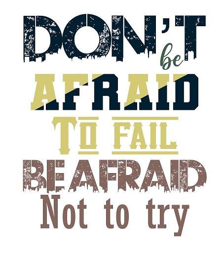 Don’t be afraid to fail be afraid not to try t shirt design